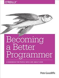 Becoming a Better Programmer, Pete Goodliffe